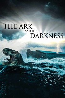 دانلود مستند طوفان نوح: حقیقت پنهان The Ark and the Darkness 2024