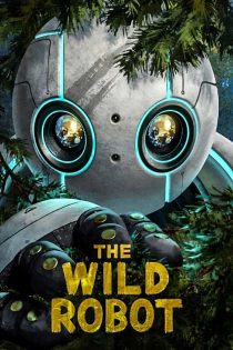 دانلود انیمیشن ربات وحشی The Wild Robot 2024 زیرنویس و دوبله